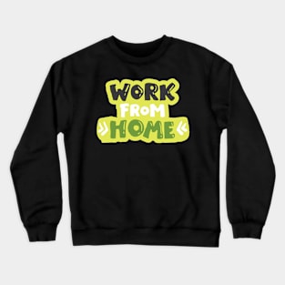 Work From Home - Cute Typography Crewneck Sweatshirt